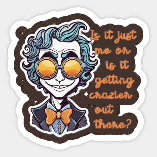 Joker - Is it just me or is it getting crazier out there? Sticker